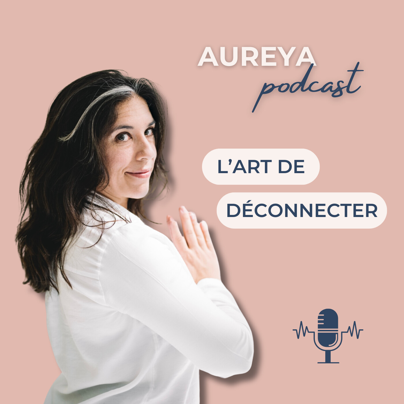 Aureya Podcast : L\'Art de Déconnecter