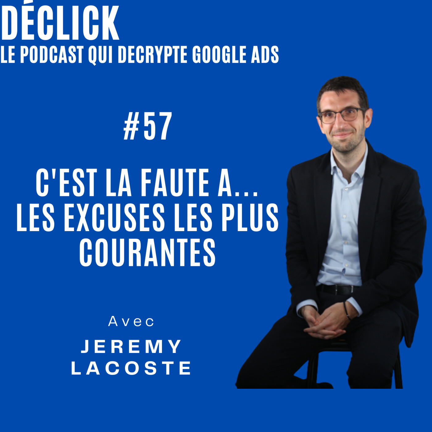 Déclick - le podcast qui décrypte Google Ads