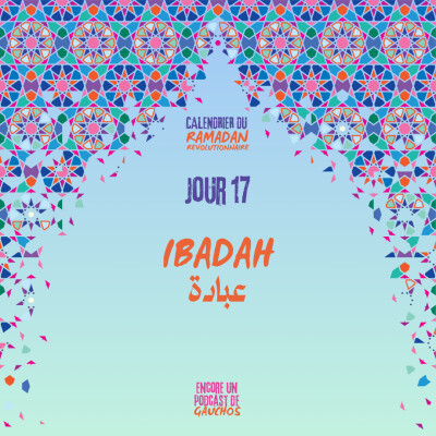 Jour 17 - Ibadah | Calendrier du Ramadan Révolutionnaire cover