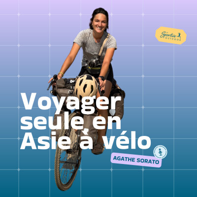 Voyager seule en Asie à vélo avec Agathe Sorato | Voyage solo, Femme cycliste, Aventure au féminin, Voyage à vélo, Voyager en tant que femme cover