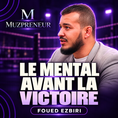 Le combat d’une vie pour réussir avec Foued Ezbiri cover