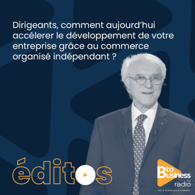 Dirigeants, comment accélérer le développement de votre entreprise grâce au commerce indépendant ? | Michel Kahn, Président de l'IREF cover