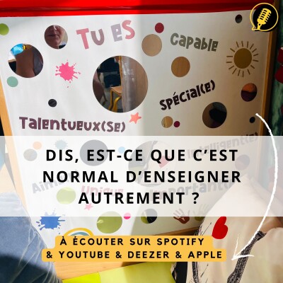 Episode 33 : Dis, est-ce que c’est normal d'enseigner autrement ? cover