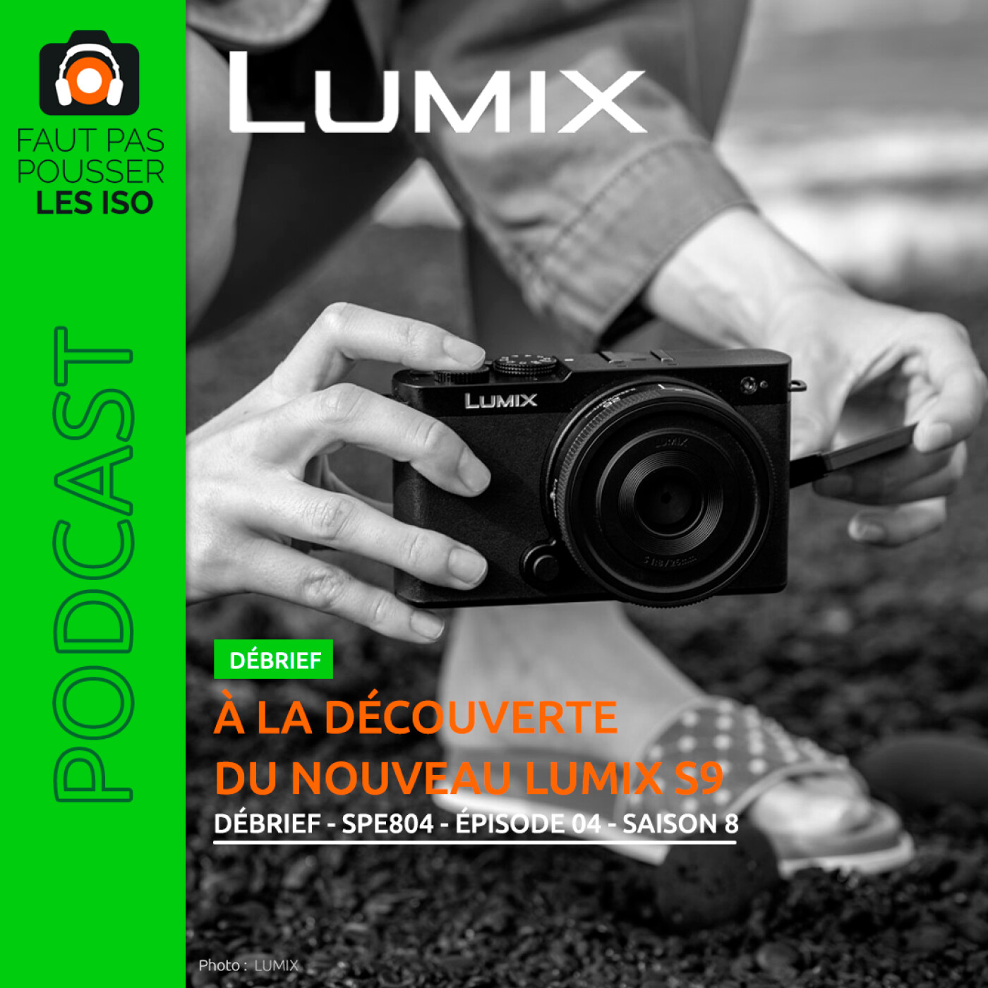 LE DÉBRIEF - SPE804 - À LA DÉCOUVERTE DU LUMIX S9