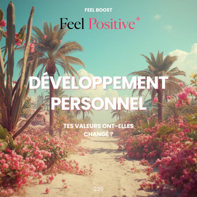 239. Feel Boost | Développement personnel: tes valeurs ont-elles changé depuis l'an dernier ? cover