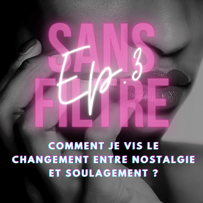 [3] Comment je vis le changement entre nostalgie et soulagement cover
