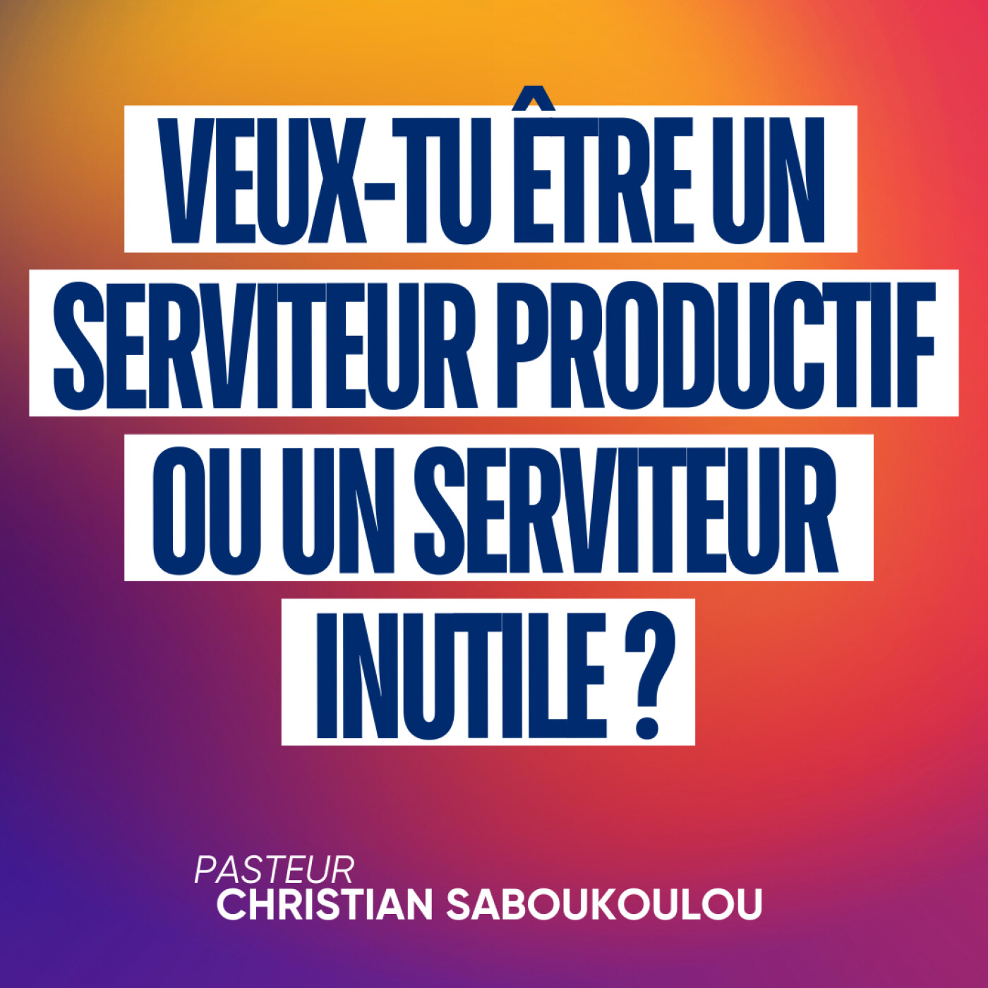 Réussir sa vie (EP16): Veux-Tu être un Serviteur Productif ou un Serviteur Inutile ?