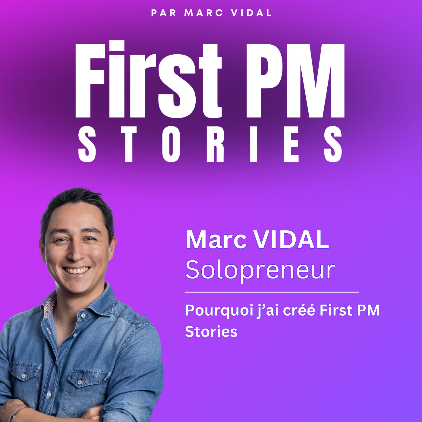 #0 Pourquoi j'ai créé First PM Stories