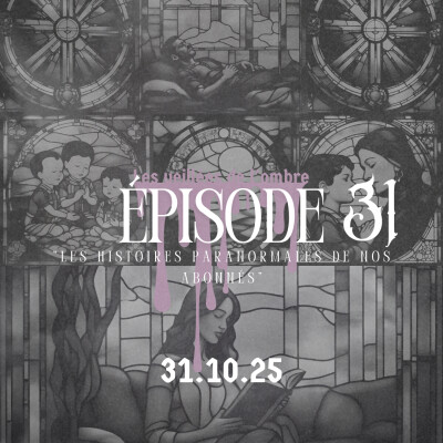 EPISODE 31 : Les Veillées de l'ombre "Les histoires paranormales de nos abonnés" cover