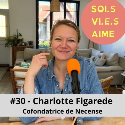 Entreprendre pour créer de la valeur au service d'une consommation responsable et plaisir , avec Charlotte Figarede, cofondatrice de Necense cover