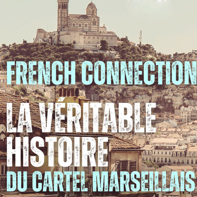 FRENCH CONNECTION : LA VÉRITABLE HISTOIRE DU CARTEL MARSEILLAIS cover