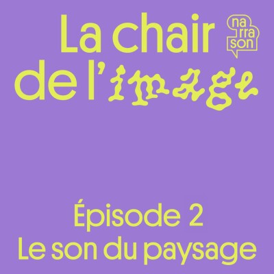 La chair de l’image ( 2/6 ) : Le son du paysage cover