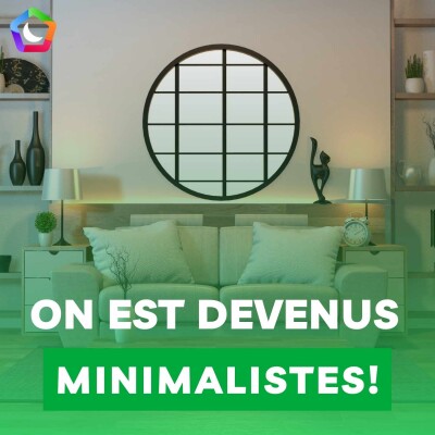 #4 - POURQUOI NOUS SOMMES DEVENUS MINIMALISTES ? cover