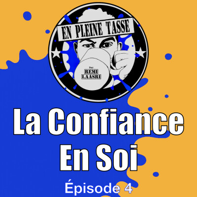La Confiance En Soi - En Pleine Tasse - Épisode 4 cover