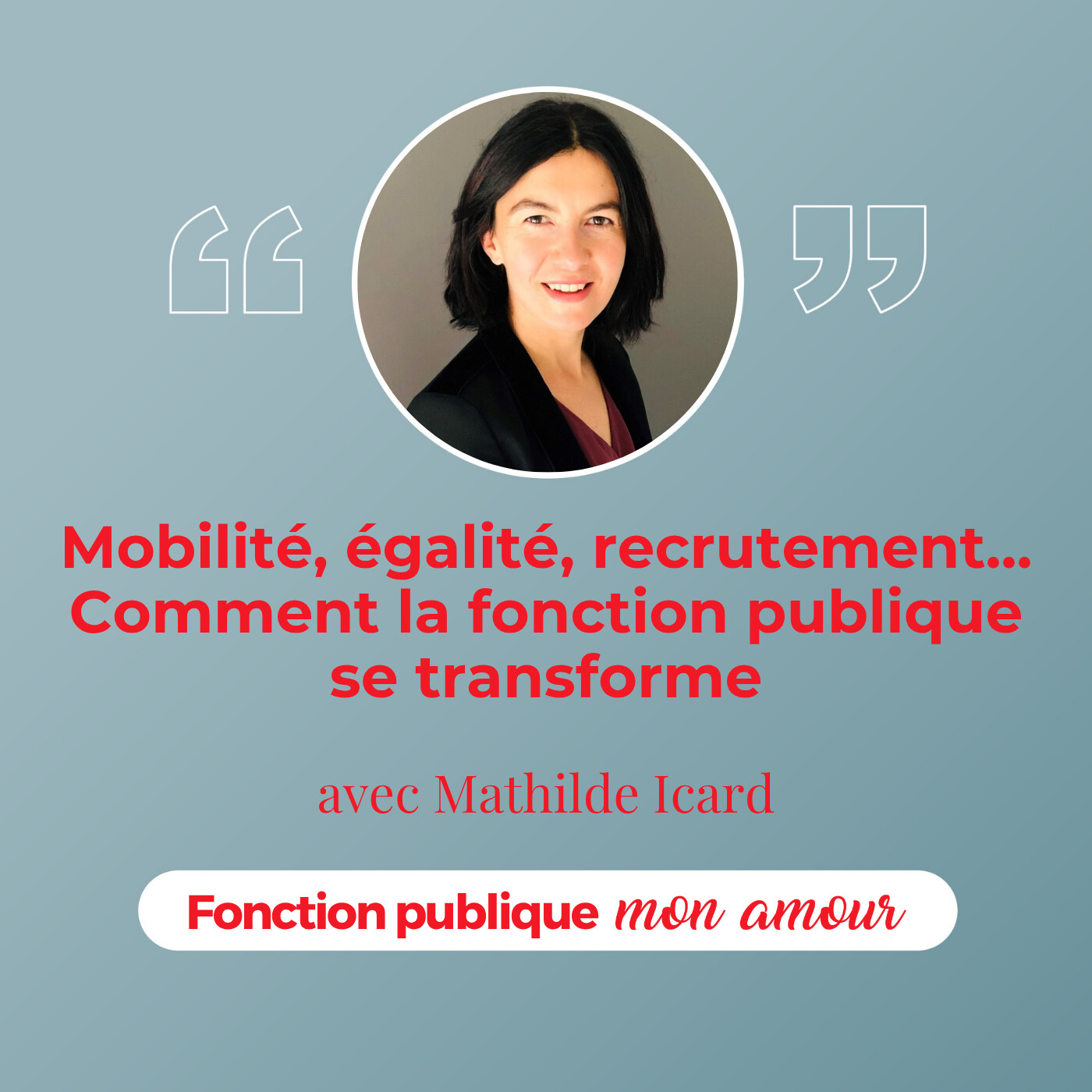 Mobilité, égalité, recrutement : comment la fonction publique se transforme avec Mathilde Icard Mobilité, égalité, recrutement : comment la fonction publique se transforme avec Mathilde Icard