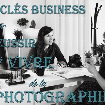 9 Clés BUSINESS pour RÉUSSIR à vivre de la PHOTOGRAPHIE | PODCAST #22 cover