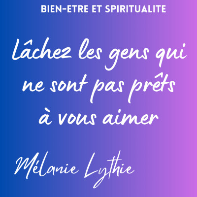 Bien-être - Lâchez les gens qui ne sont pas prêts à vous aimer cover