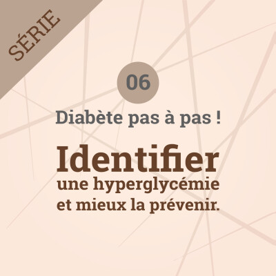 Diabète pas à pas : Identifier une hyperglycémie et mieux la prévenir | Vivre le diabète cover