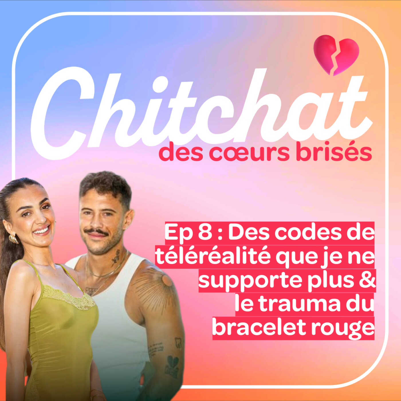 Des codes de téléréalité que je ne supporte plus & le trauma du bracelet rouge • [React La villa Sem 8 • Chitchat des coeurs brisés]
