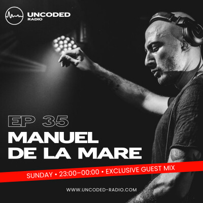 EP35 — Uncoded Radio presents Uncoded Session Exclusive Mix: Guest DJ — Manuel De La Mare [Deep House, Techno] cover