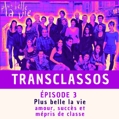 Épisode 4 : Plus belle la vie -> amour, succès et mépris de classe cover