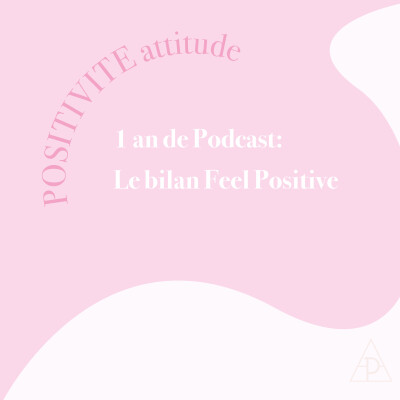 32. 1 an de podcast: Le bilan Feel Positive cover