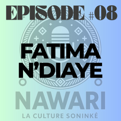 NAWARI PODCAST #08 - Fatima N'Diaye - La Soninke 2.0 qui Slashe cover