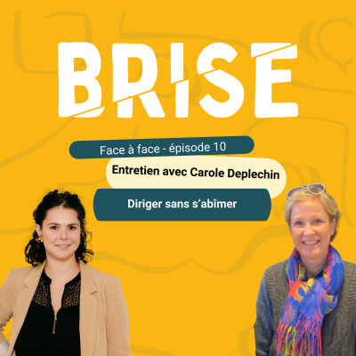 EP 10 Diriger sans masque : quand la vulnérabilité devient une force avec Carole Deplechin cover
