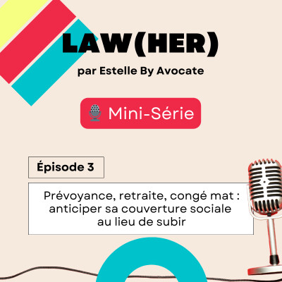 [Mini-série] 03 - Prévoyance, congé mat, retraite - Anticiper sa couverture sociale au lieu de la subir cover