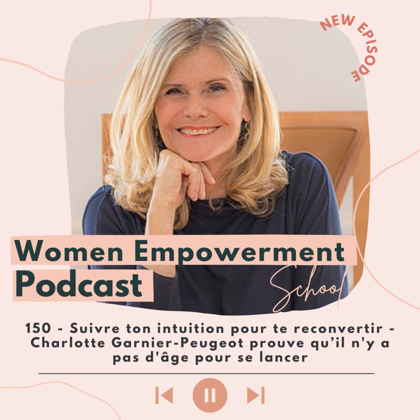 150. Suivre ton intuition pour te reconvertir - Charlotte Garnier-Peugeot prouve qu’il n'y a pas d'âge pour se lancer episode artwork
