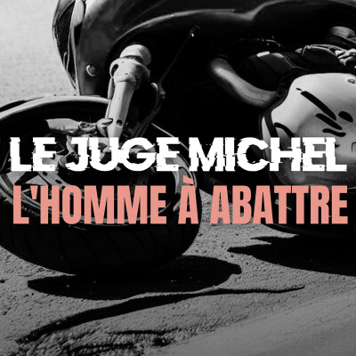 LE JUGE MICHEL : L’HOMME À ABATTRE ! cover