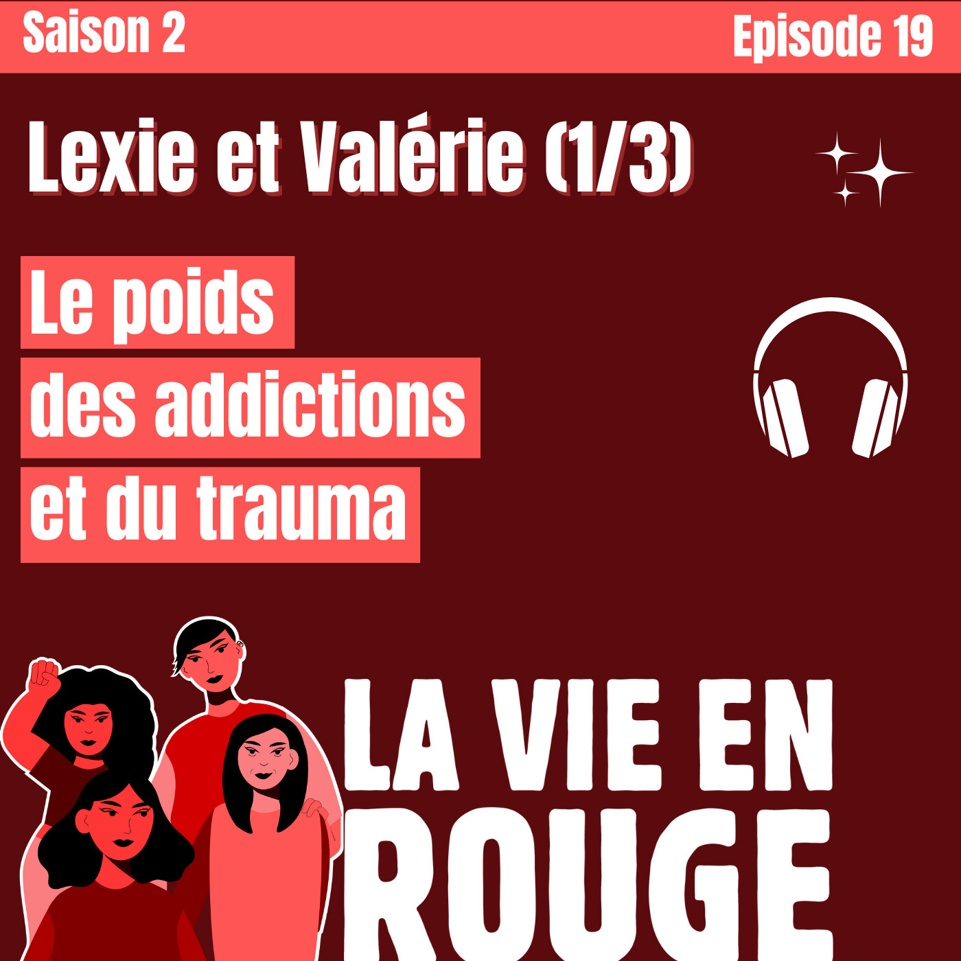 Episode 19 Lexie et Valérie parlent du poids des addictions et du trauma