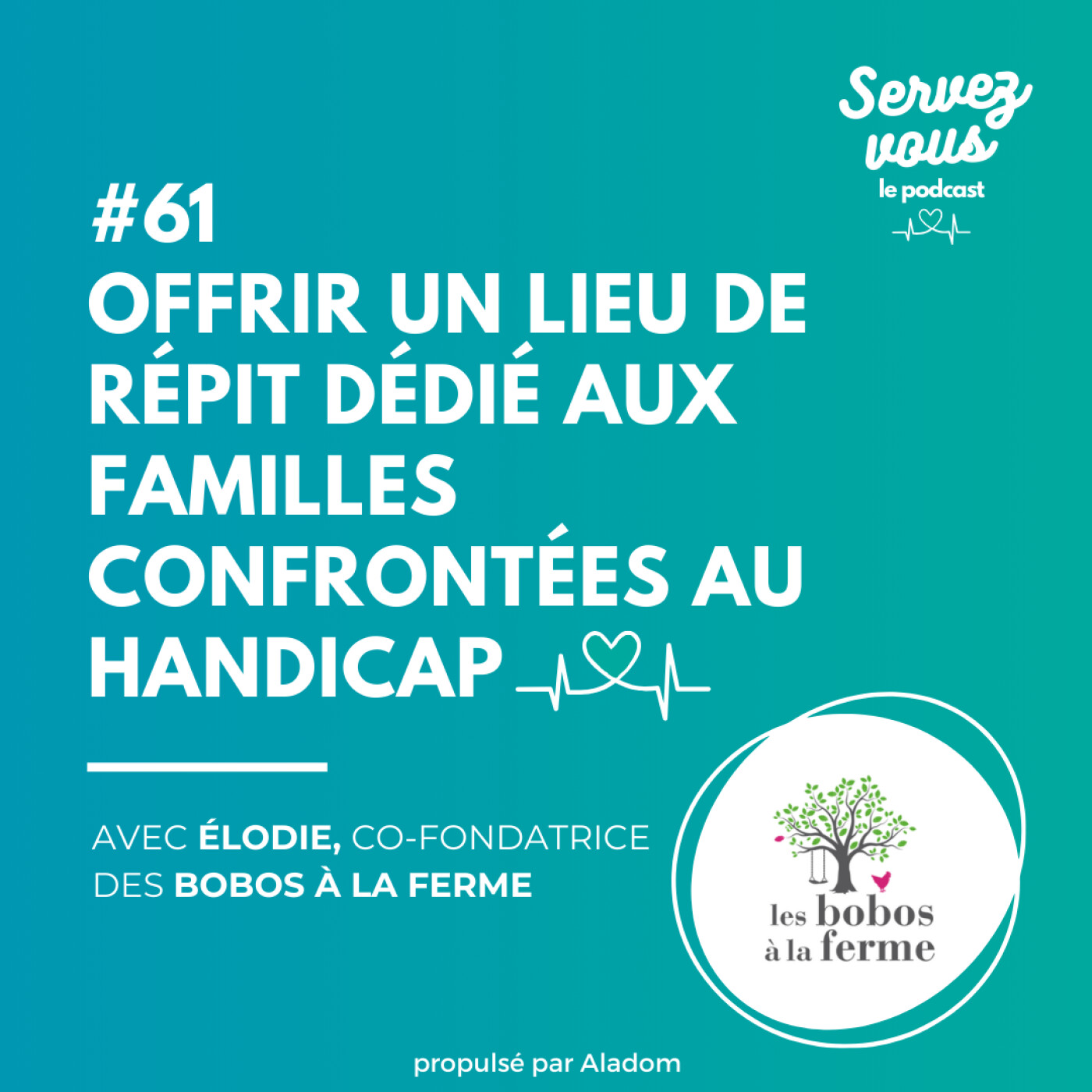 #61 - Offrir un lieu de répit dédié aux familles confrontées au handicap : la mission des Bobos à la Ferme