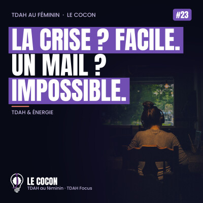 #23 TDAH : pourquoi je gère les crises mais pas le quotidien cover