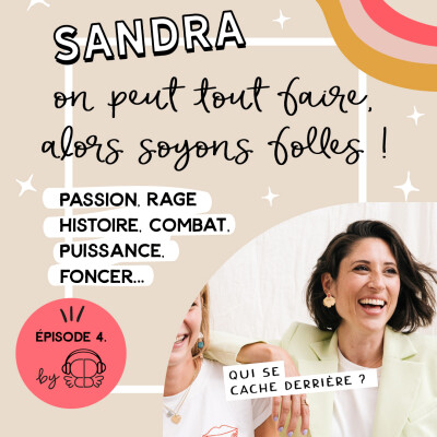 #4 - SANDRA (DE LA FCOLLECTIVE) "ON PEUT TOUT FAIRE ALORS SOYONS FOLLES !" cover