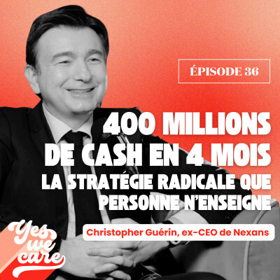 400 millions de cash en 4 mois : la stratégie radicale que personne n'enseigne par Christopher Guerin, ex-PDG de Nexans cover