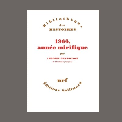 Antoine Compagnon - 1966, année mirifique cover