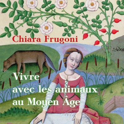 Chiara Frugoni - Vivre avec les animaux au Moyen Âge cover