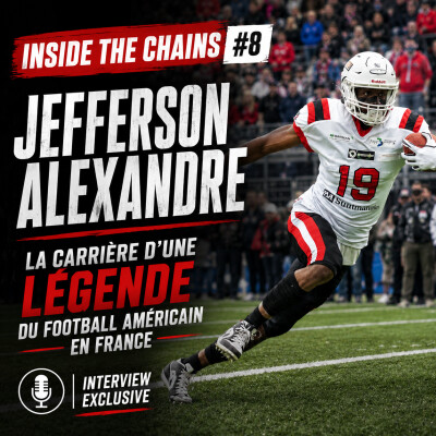 🏈 Inside The Chains #8 : Jefferson Alexandre, la carrière d’une légende du football américain en France au long palmarès cover