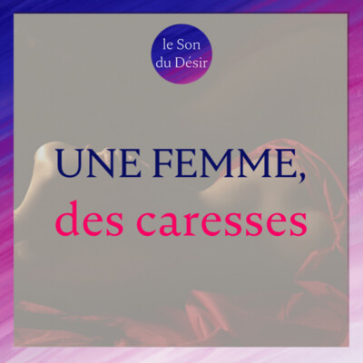 Une femme, des caresses… (durée 10mn) cover