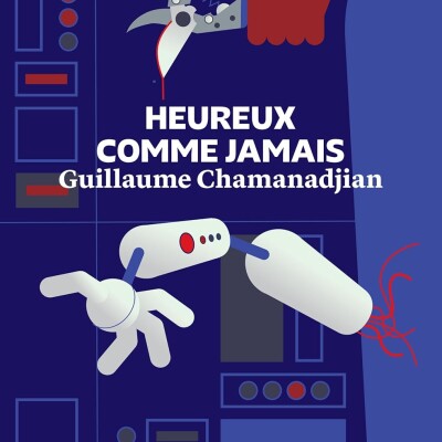Quelques minutes de lecture... Guillaume Chamanadjian nous lit un extrait de son roman Heureux comme jamais cover