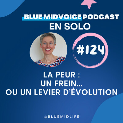 BLUE MIDVOICE EPISODE 124 : LA PEUR AU TRAVAIL : UN FREIN… OU UN LEVIER D’ÉVOLUTION PROFESSIONNELLE cover