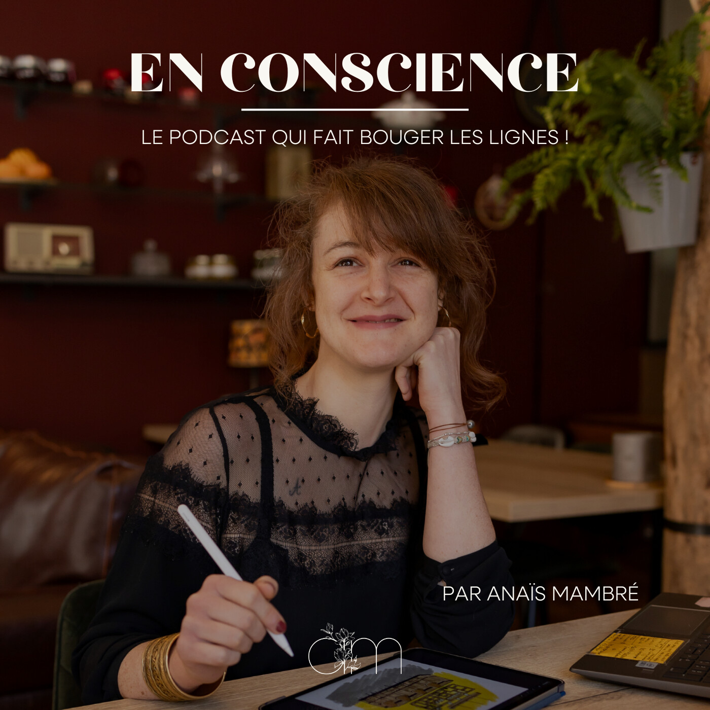 En Conscience - Par Anaïs Mambré - Le podcast qui fait bouger les lignes !