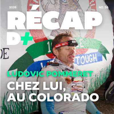 RÉCAP D+ #56 avec LUDOVIC POMMERET, COURTNEY DAUWALTER et MANON BOHARD cover