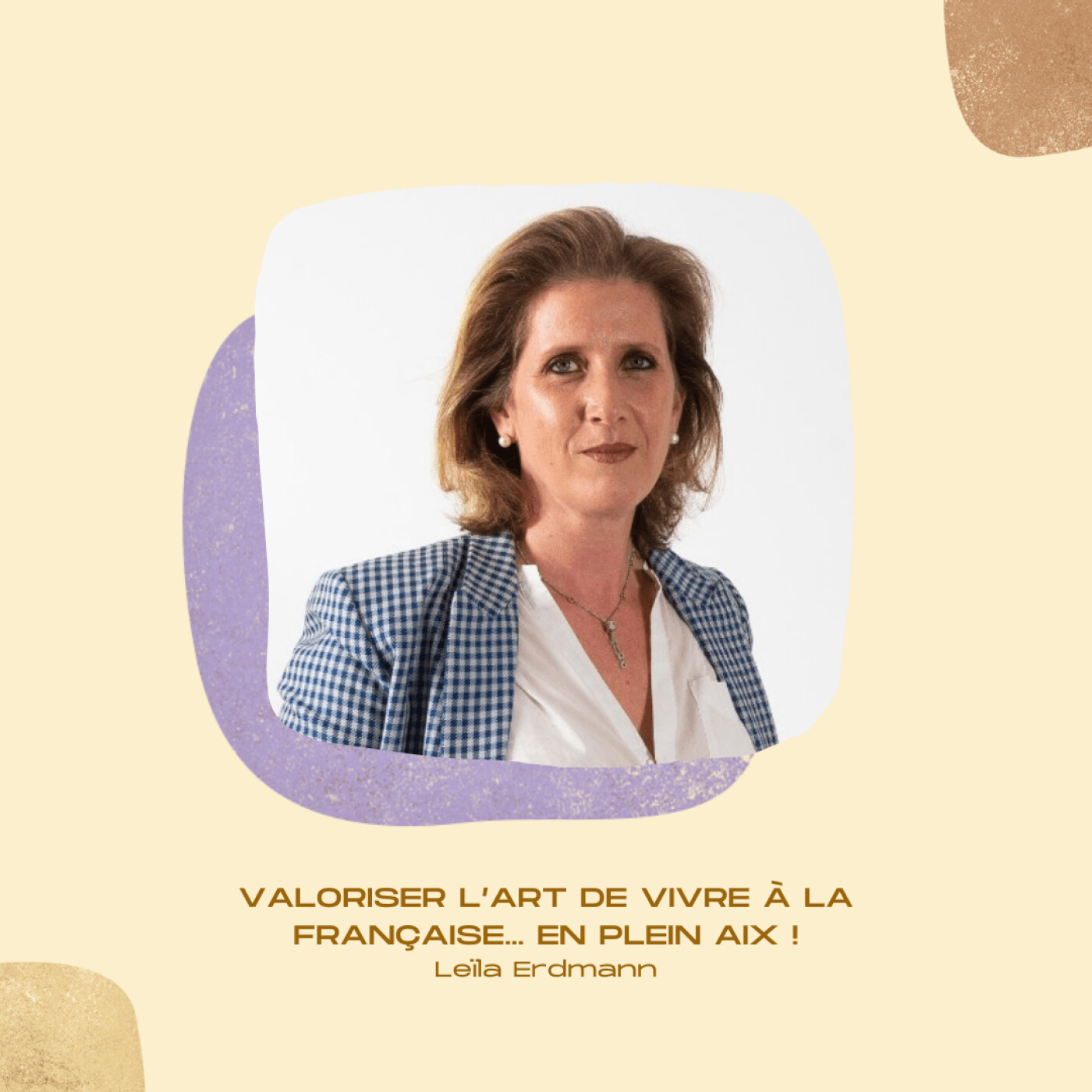 #22 • Valoriser l’art de vivre à la française… en plein Aix ! • Leïla Erdmann, fondatrice de La Maison Française