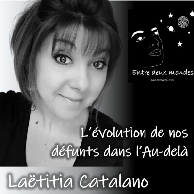 Entre deux Mondes - Interview - L'évolution de nos défunts dans l'Au-delà, Laëtitia Catalano cover