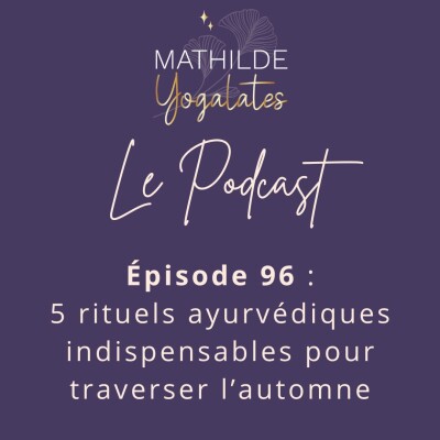 96 : 5 rituels ayurvédiques indispensables pour traverser l'automne cover