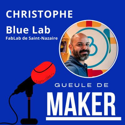 Christophe : Blue Lab le FabLab de Saint-Nazaire cover