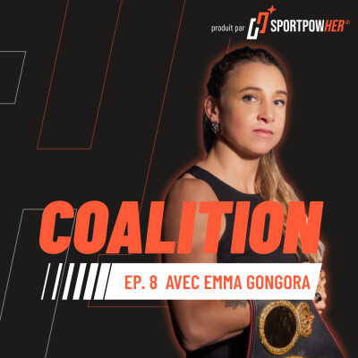 EP.8 Au-delà du ring : comment la boxeuse Emma Gongora crée ses propres opportunités cover