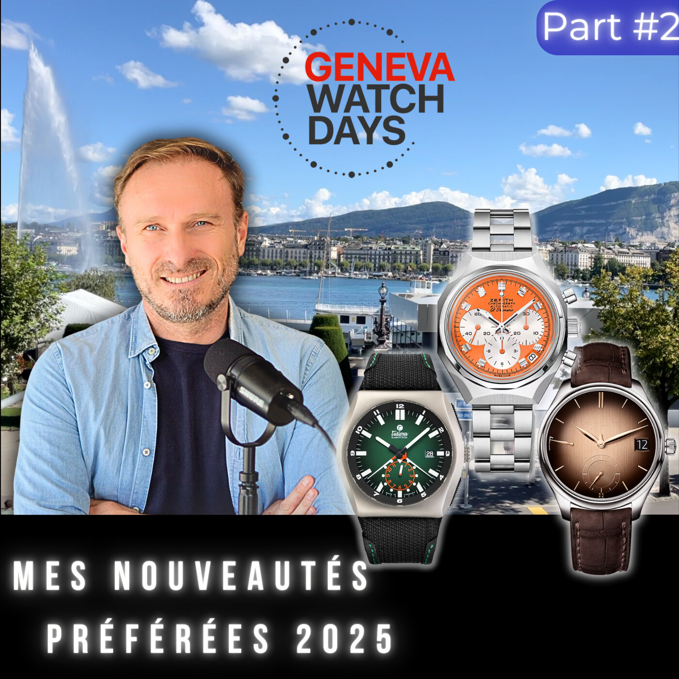 #143 Geneva Watch Days 2025 : Les 30 montres qui m'ont marqué (Episode 2/2)